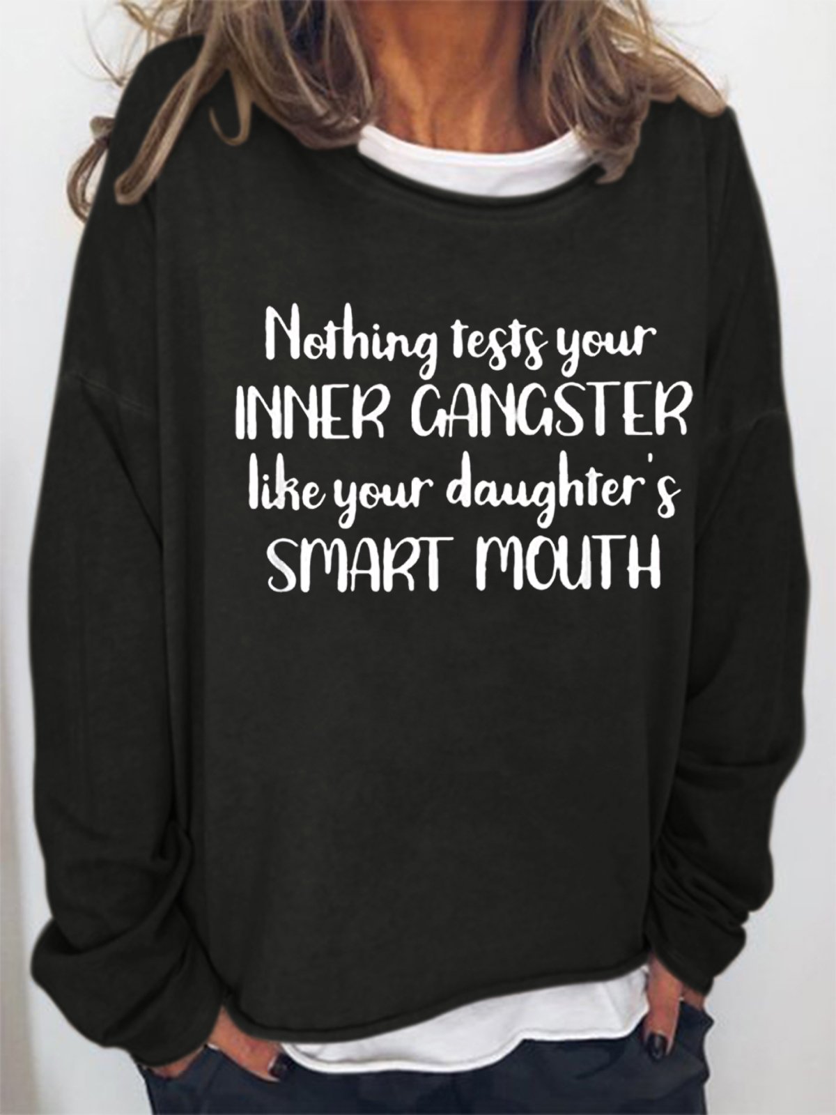 Funny Mom Nothing Tests Your Inner Gangster Like Your Daughter's Smart Mouth Letter Sweatshirts