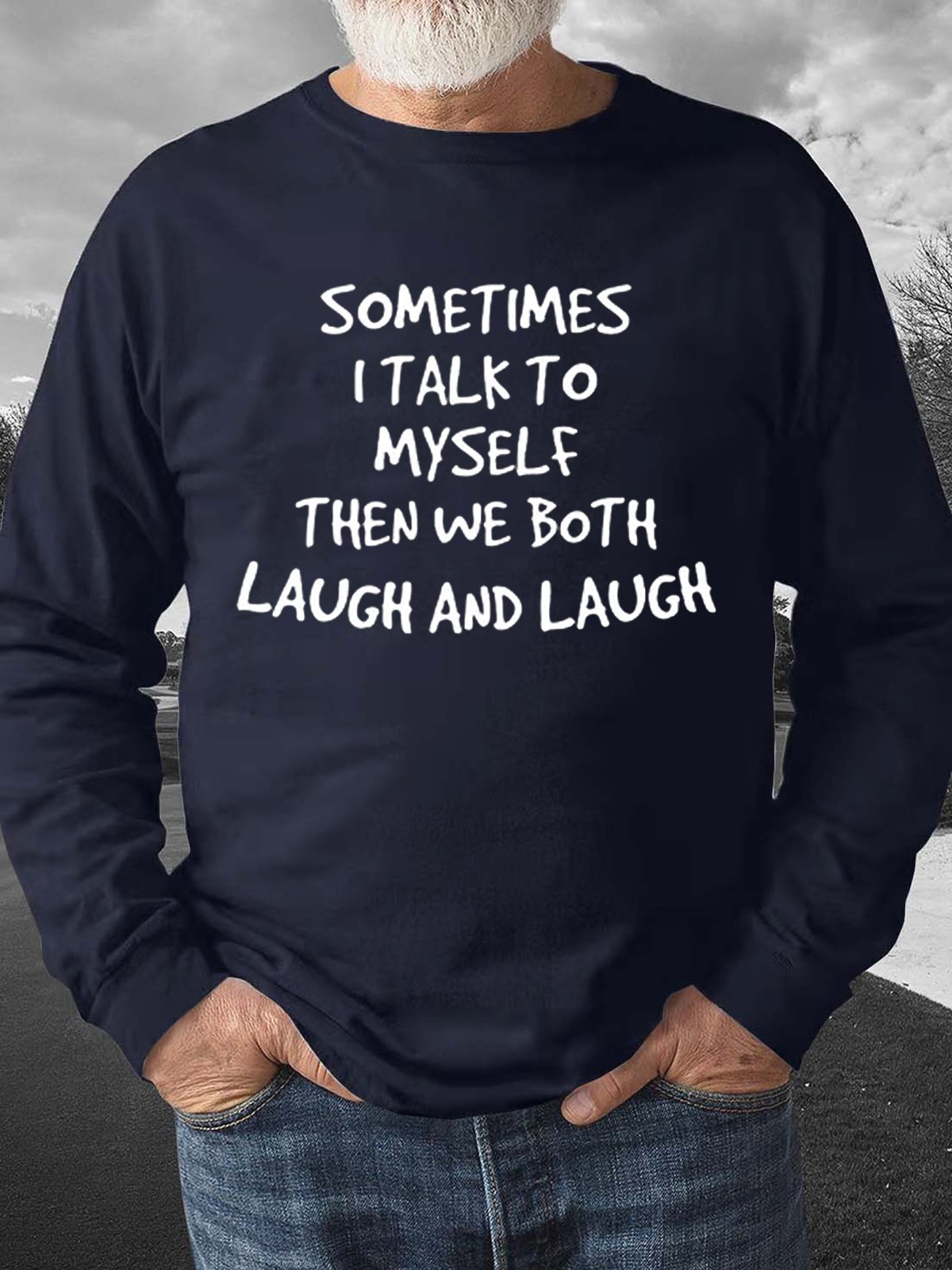 Sometime I Talk To Myself Men's Sweatshirt