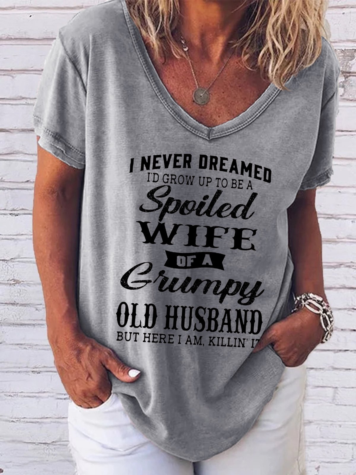 Funny I Never Dreamed I'd Grow Up To Be A Spoiled Wife Of A Grumpy Old V-Neck Casual Short sleeve tops