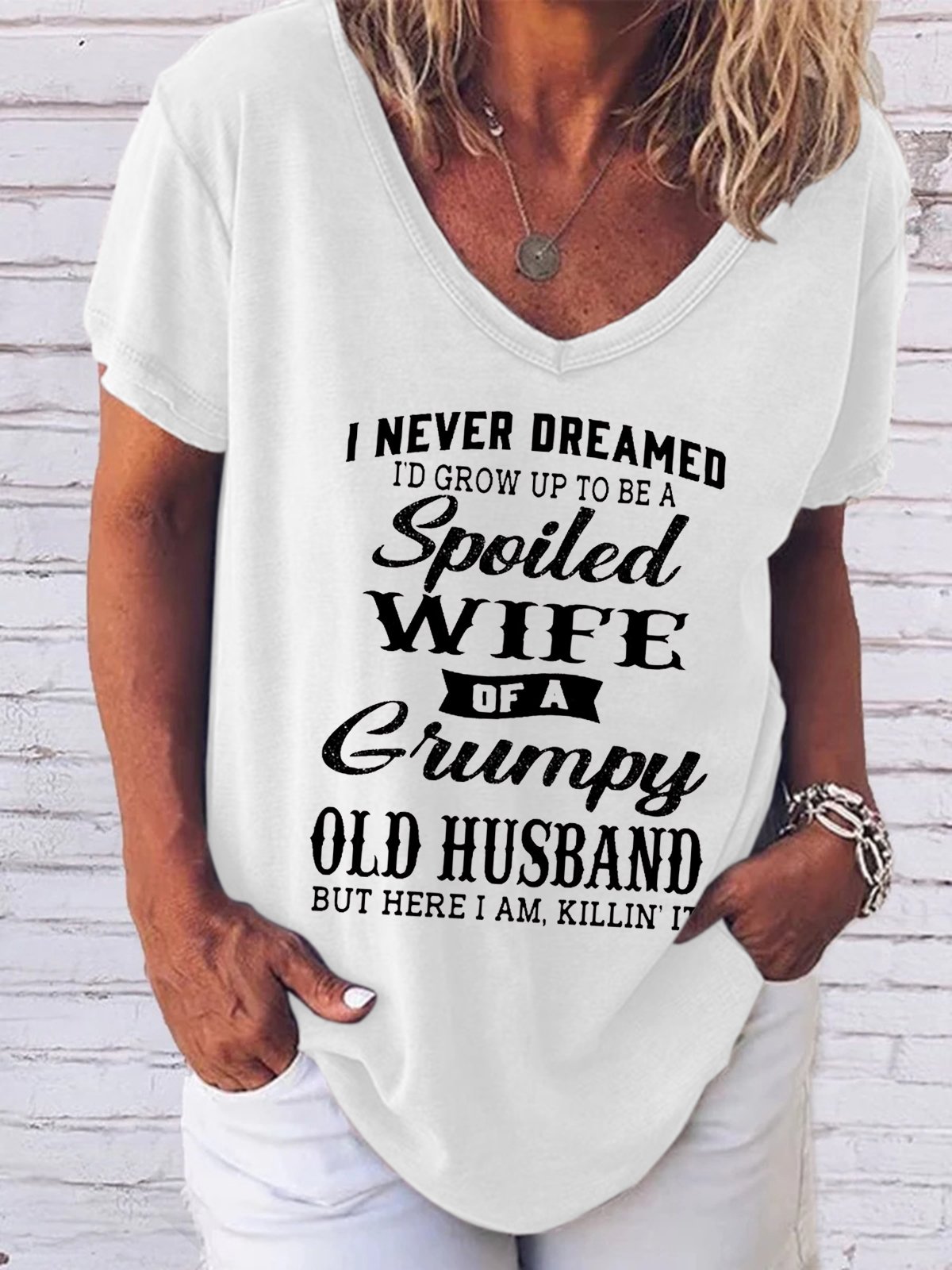 Funny I Never Dreamed I'd Grow Up To Be A Spoiled Wife Of A Grumpy Old V-Neck Casual Short sleeve tops