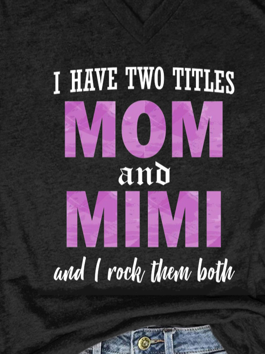 I Have Two Titles Mom & Mimi V Neck Short Sleeve T-shirt