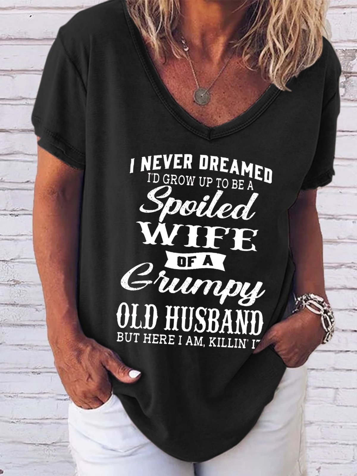 Funny I Never Dreamed I'd Grow Up To Be A Spoiled Wife Of A Grumpy Old V-Neck Casual Short sleeve tops