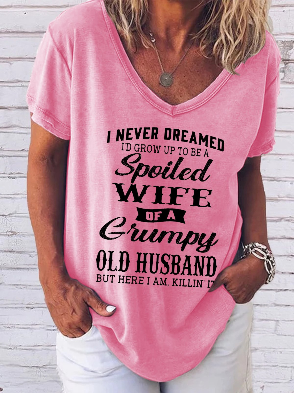 Funny I Never Dreamed I'd Grow Up To Be A Spoiled Wife Of A Grumpy Old V-Neck Casual Short sleeve tops