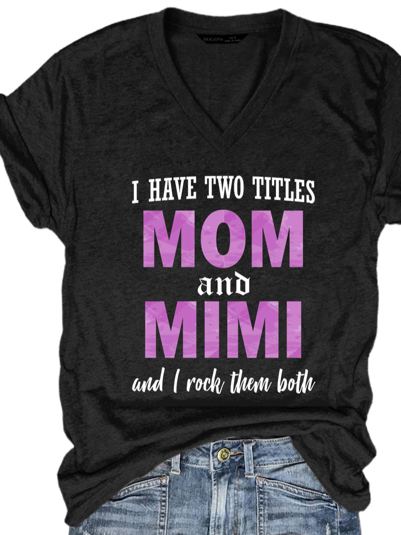 I Have Two Titles Mom & Mimi V Neck Short Sleeve T-shirt