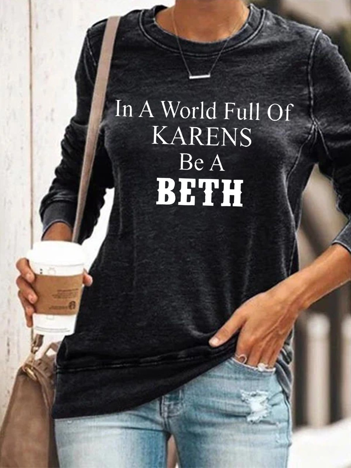 Funny In A World Full Of Karens Be A Beth Casual Sweatershirt