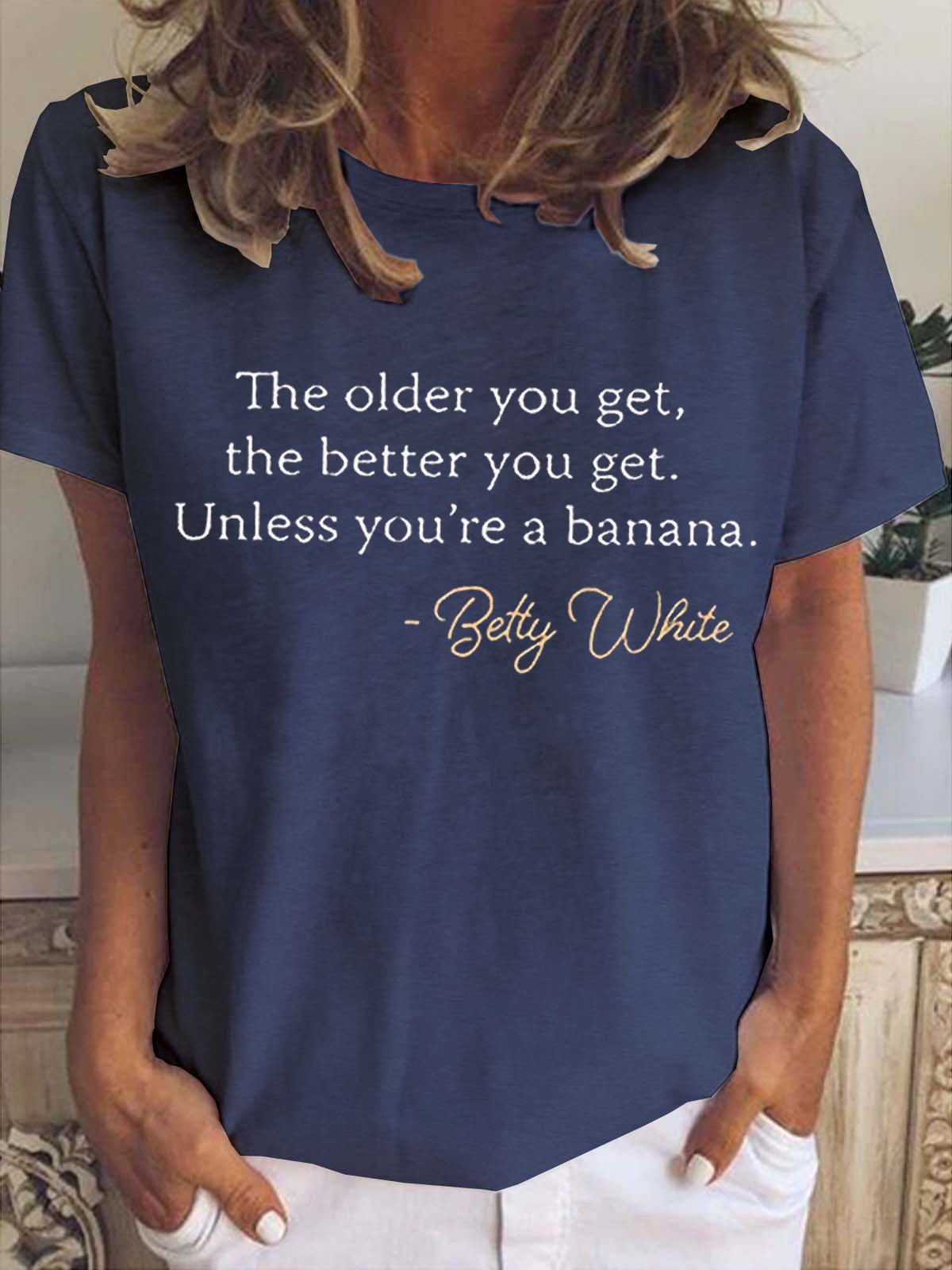 The Older You Get The Better You Get Women's Short Sleeve T-shirt