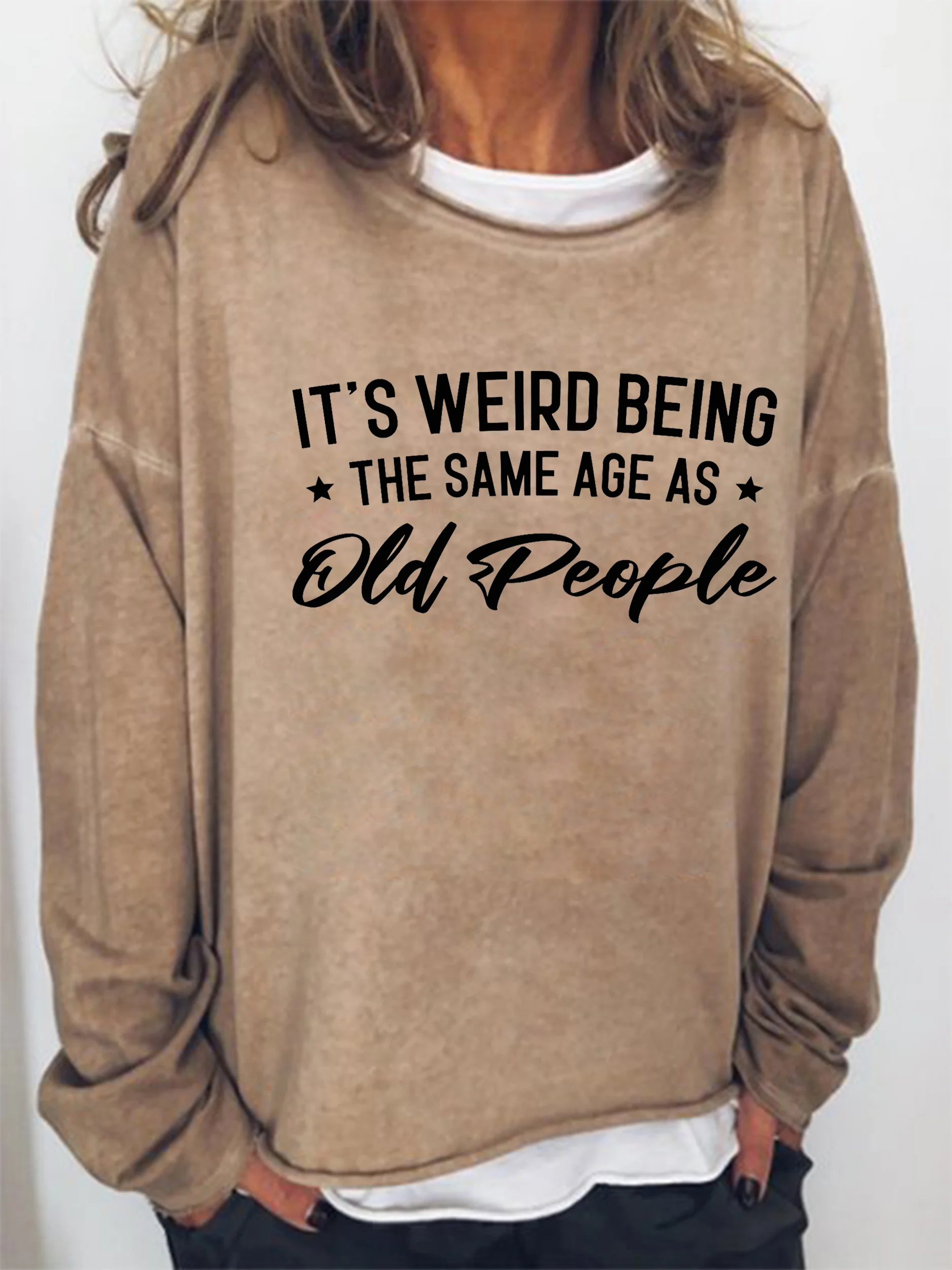 It's Weird Being The Same Age As Old People Sweatershirt