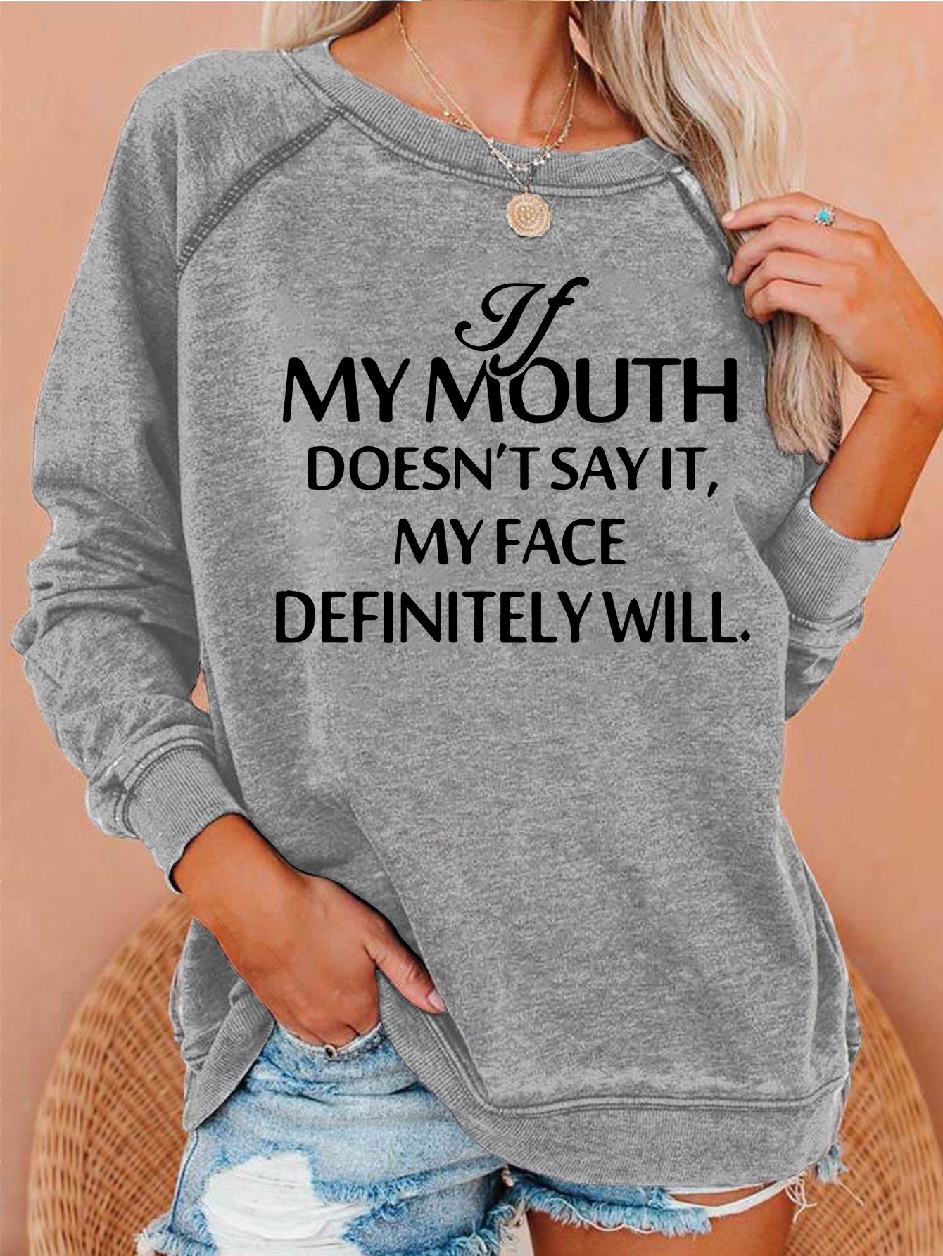 If My Mouth Doesn't Say It, My Face Definitely will Sweatshirts