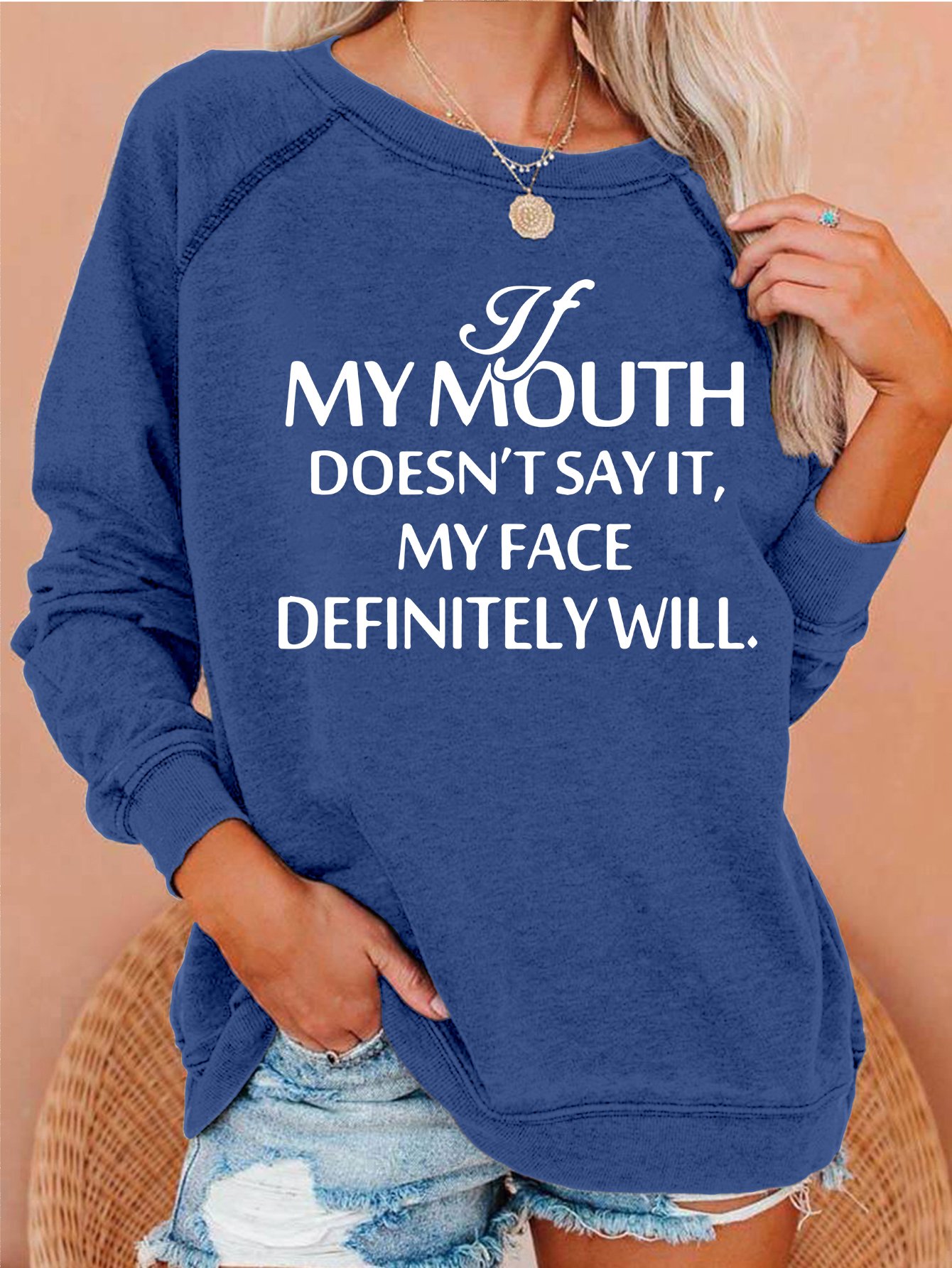 If My Mouth Doesn't Say It, My Face Definitely will Sweatshirts