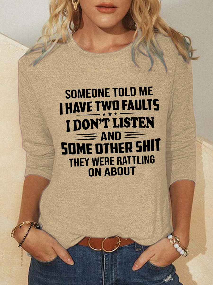 Someone Told Me I Have Two Faults Long-sleeve Shirt