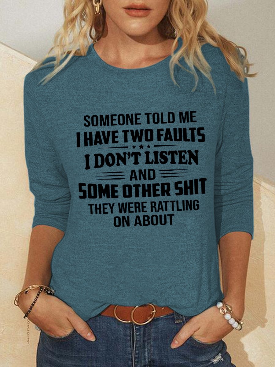 Someone Told Me I Have Two Faults Long-sleeve Shirt