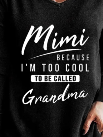 Mimi Because I'm Too Cool To Be Called Grandma V Neck Tops