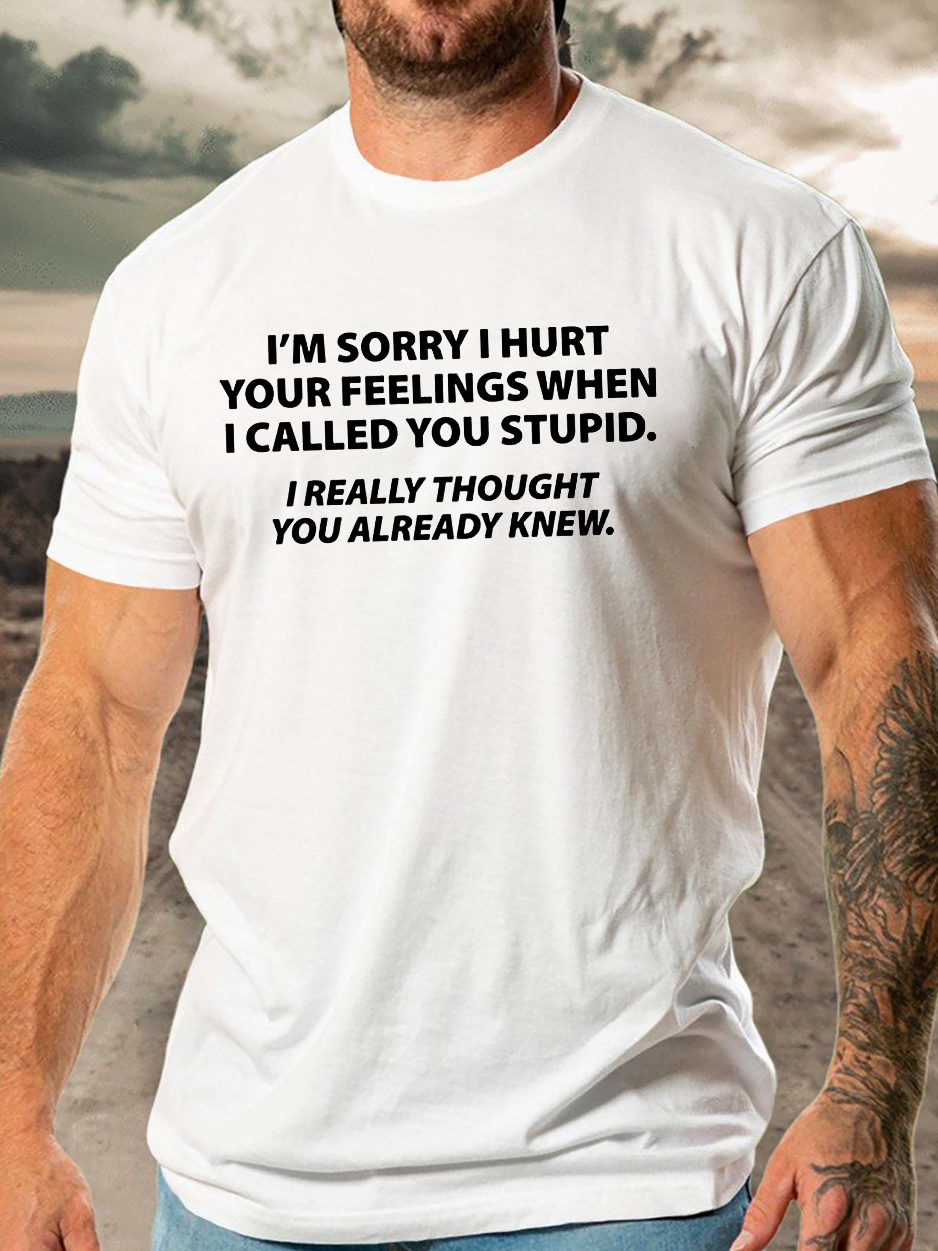 Funny You Stupid I Thought You Knew Cotton Round Neck Short Sleeve T-Shirt