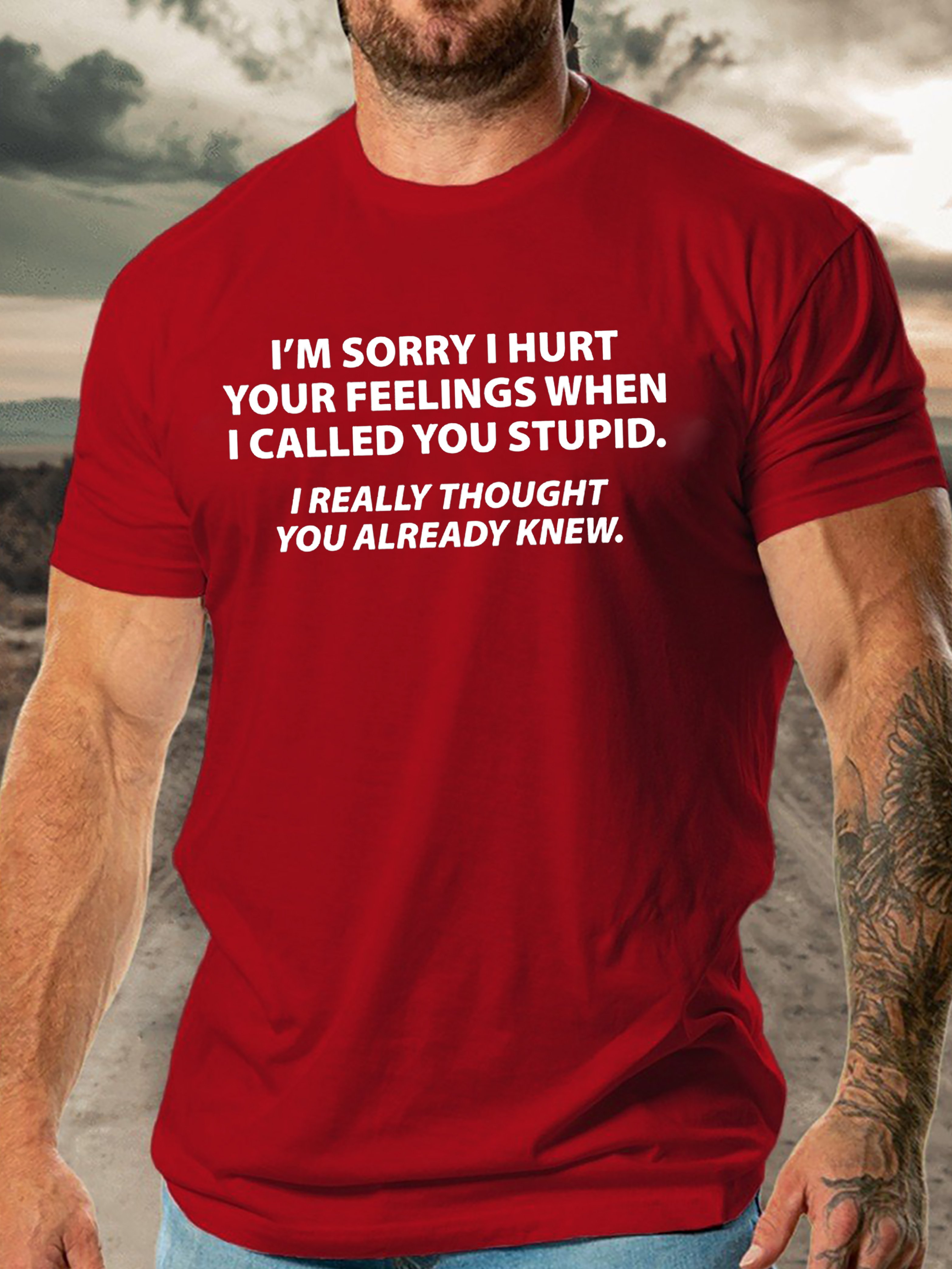 Funny You Stupid I Thought You Knew Cotton Round Neck Short Sleeve T-Shirt