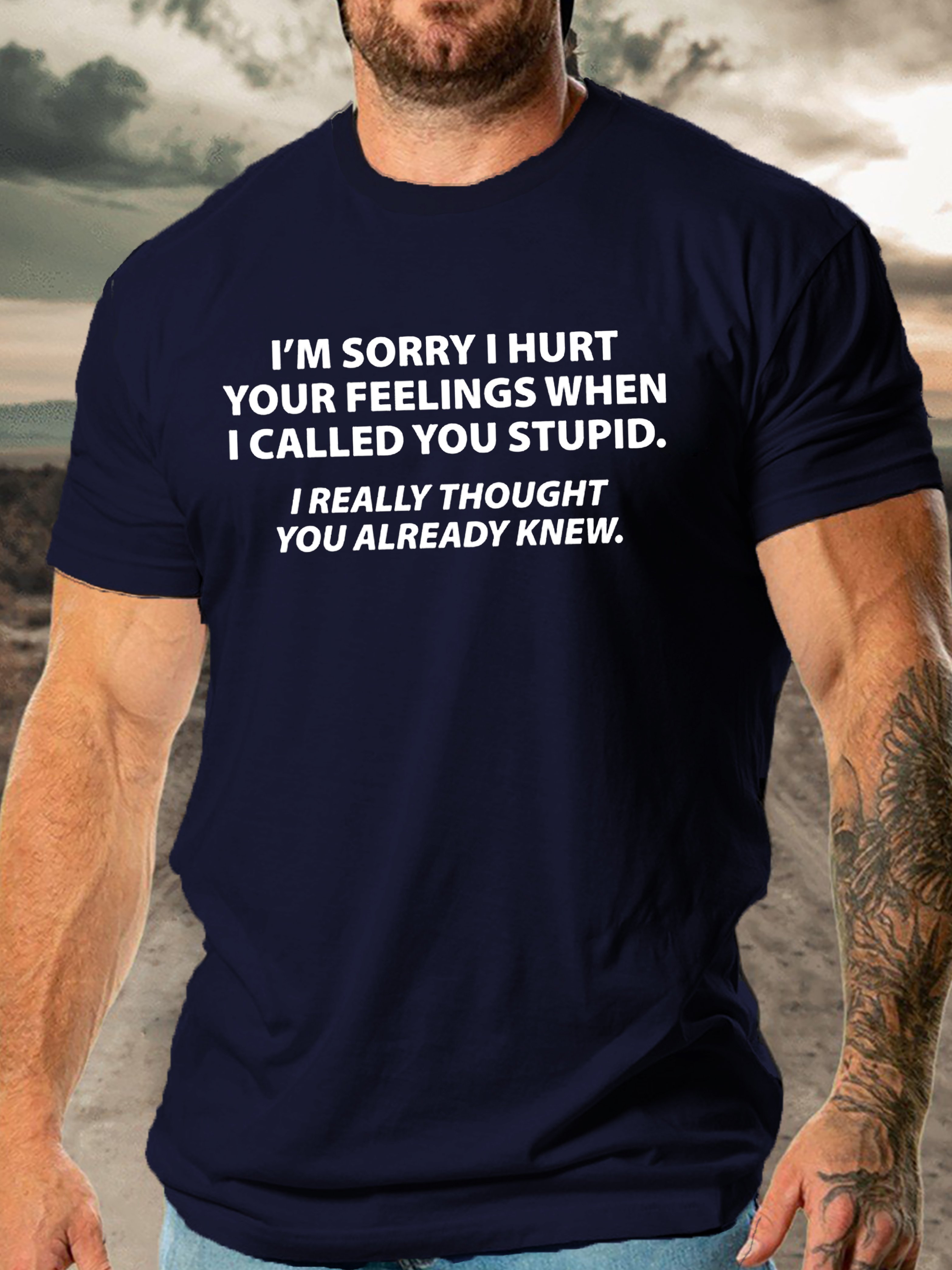 Funny You Stupid I Thought You Knew Cotton Round Neck Short Sleeve T-Shirt