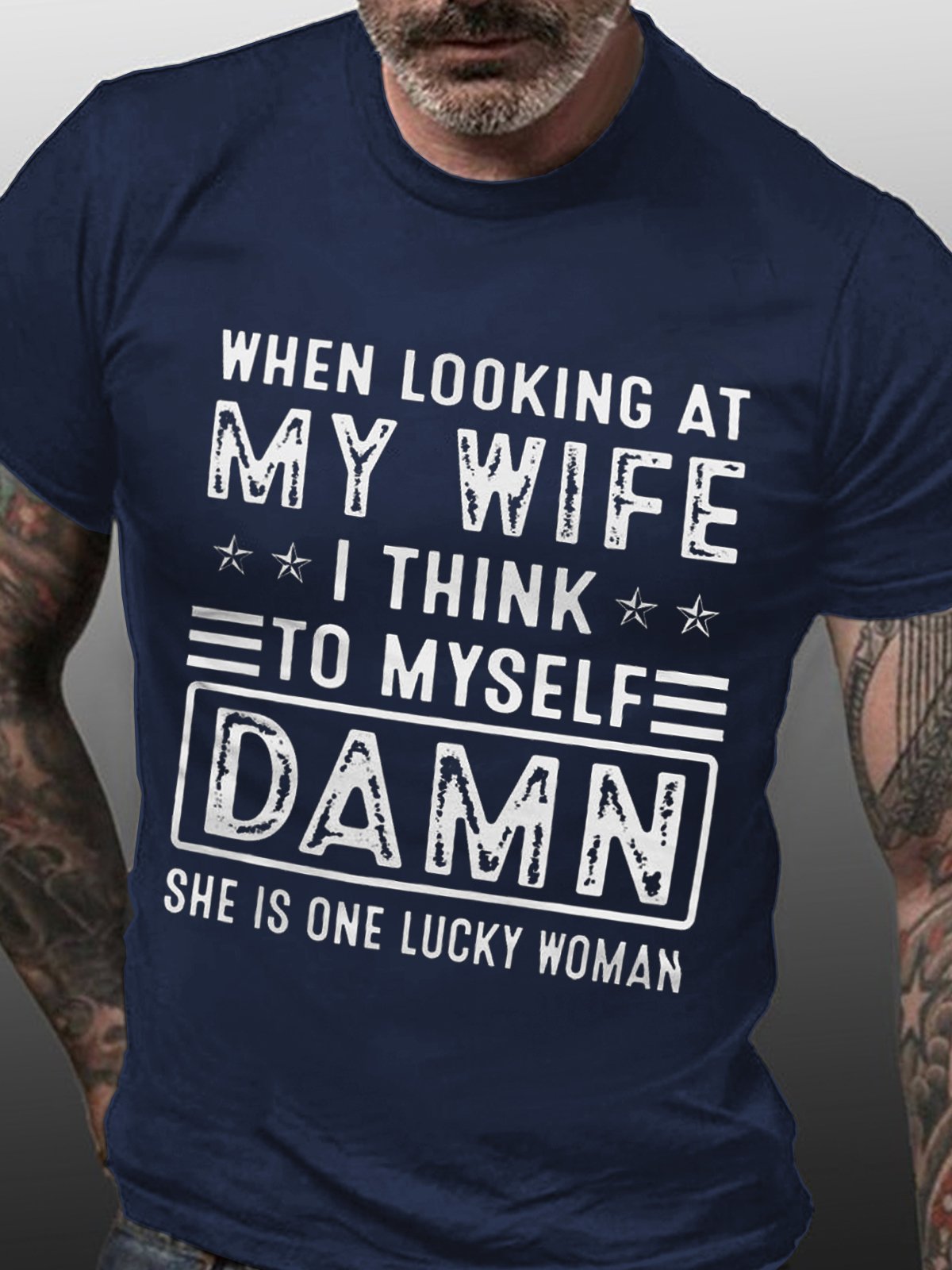 When Looking At My Wife I Think To Myself Damn She Is One Lucky Woman T-Shirt