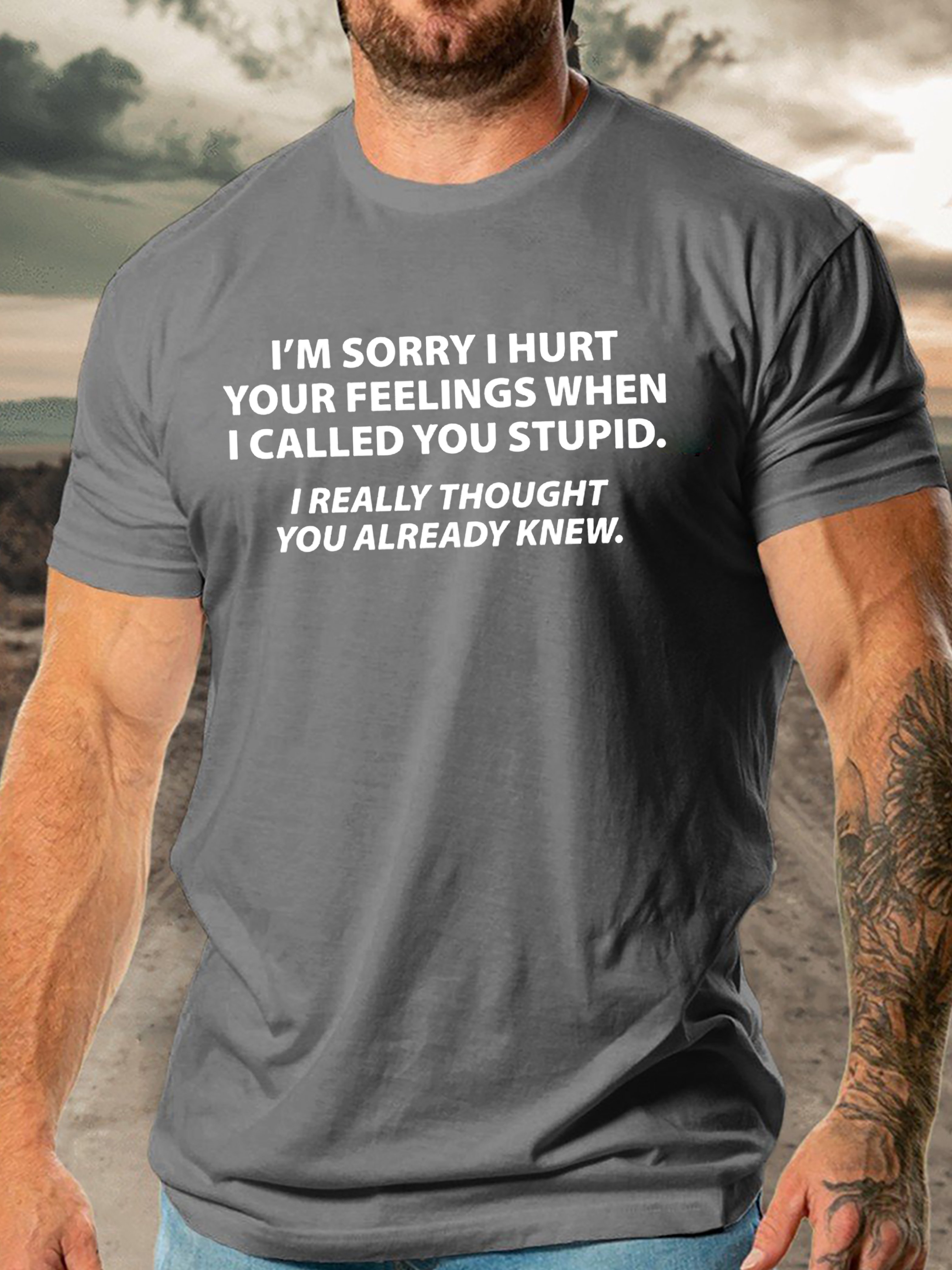 Funny You Stupid I Thought You Knew Cotton Round Neck Short Sleeve T-Shirt