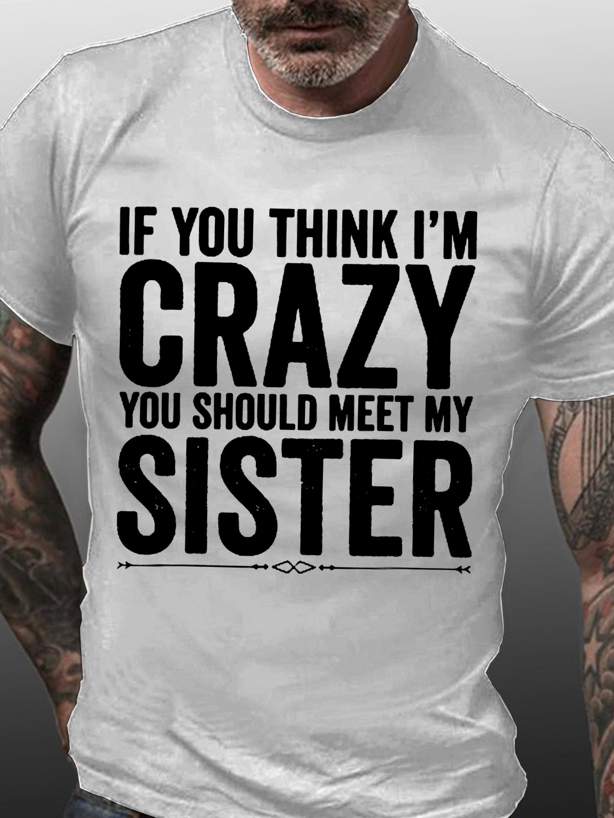 If You Think I Am Crazy Men's Short Sleeve T-Shirt