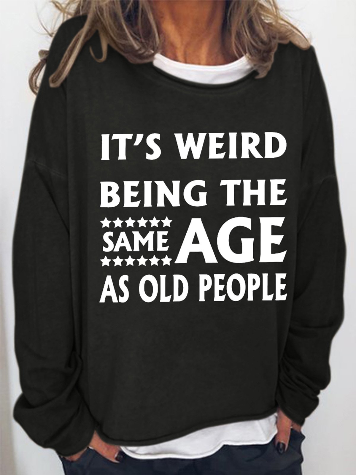 It's Weird Being The Same Age Women's Sweatshirt