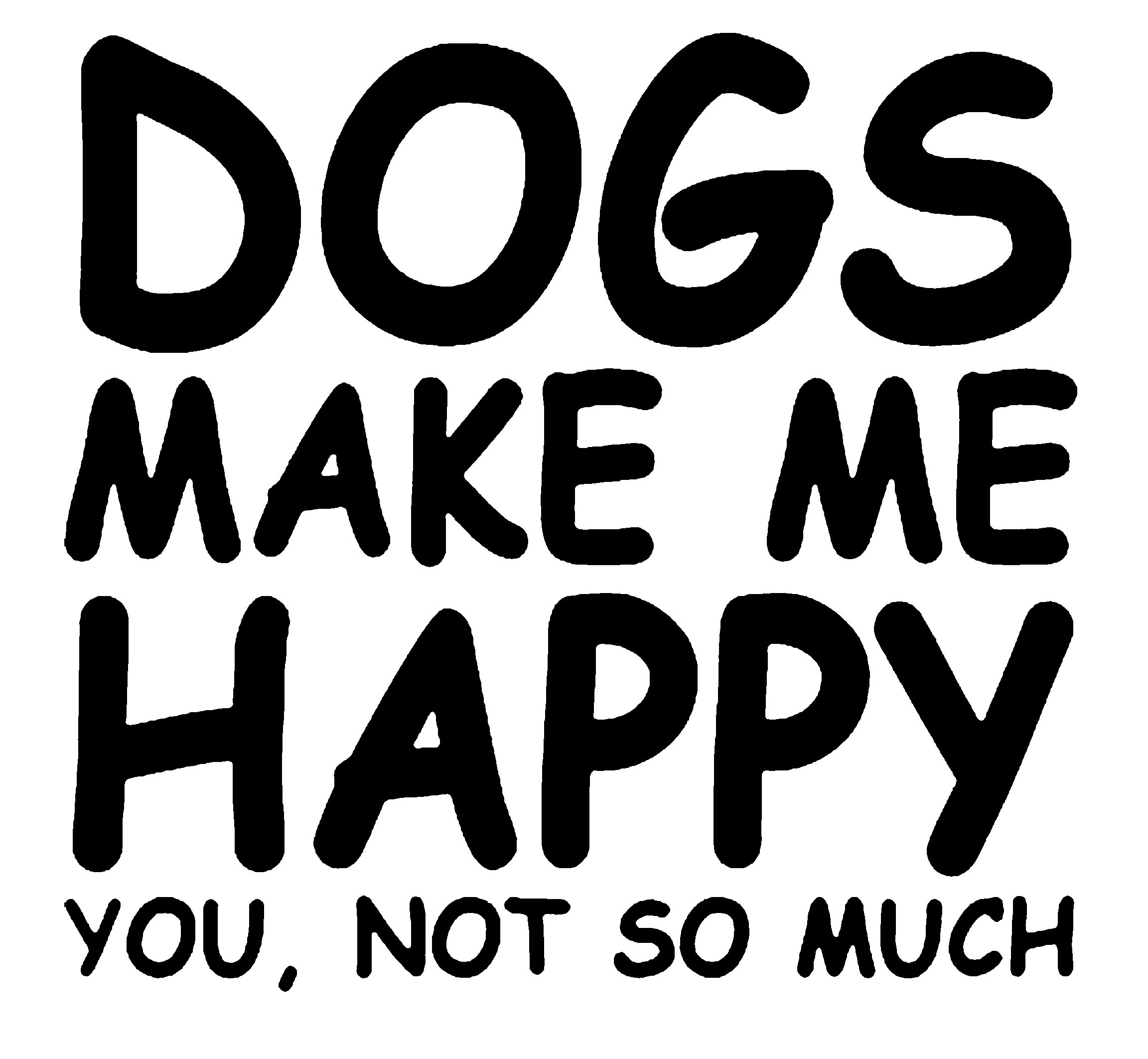 Dog Make Me Happy You Not So Much Women's Short Sleeve T-Shirt