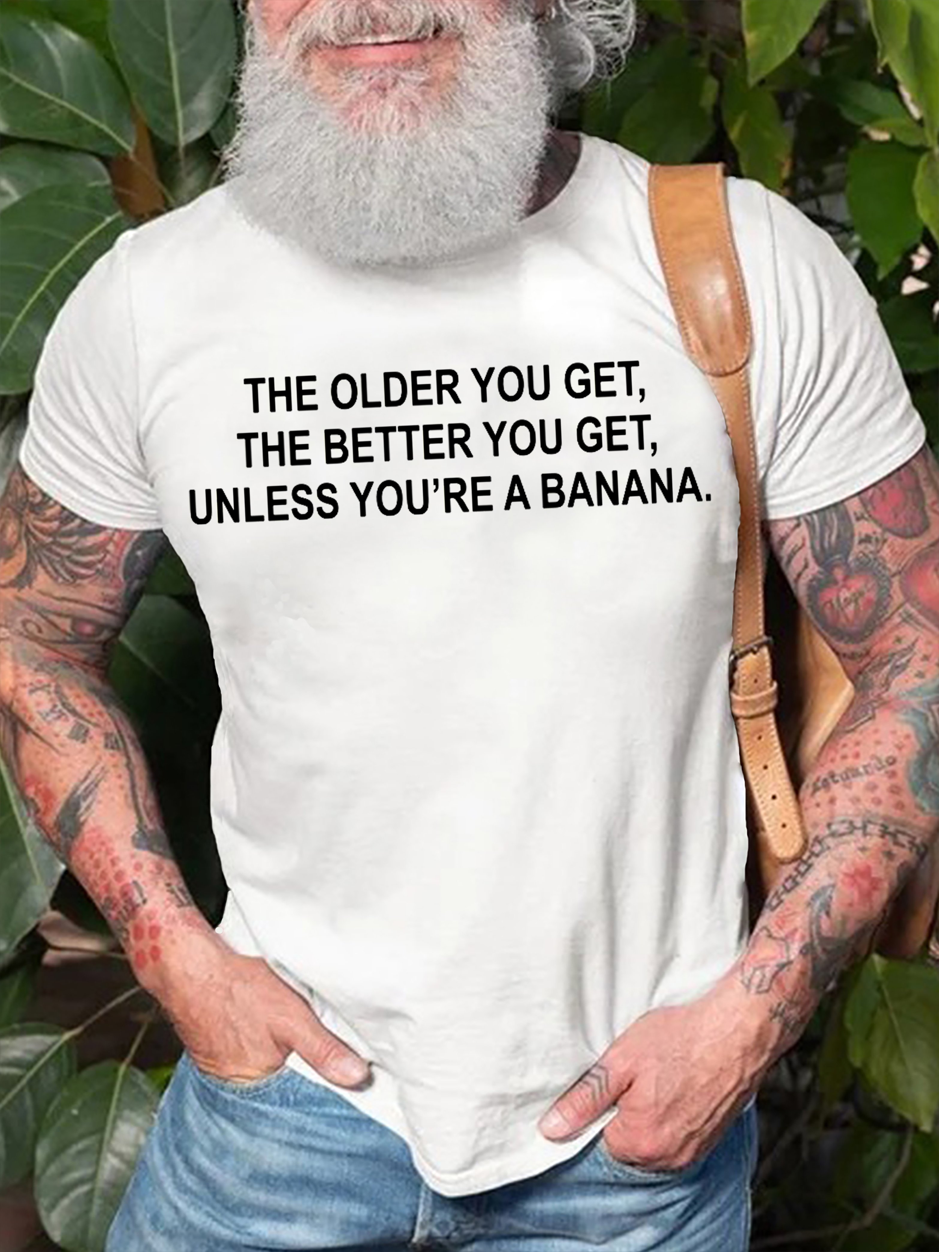 The older you get Short Sleeve T-Shirt