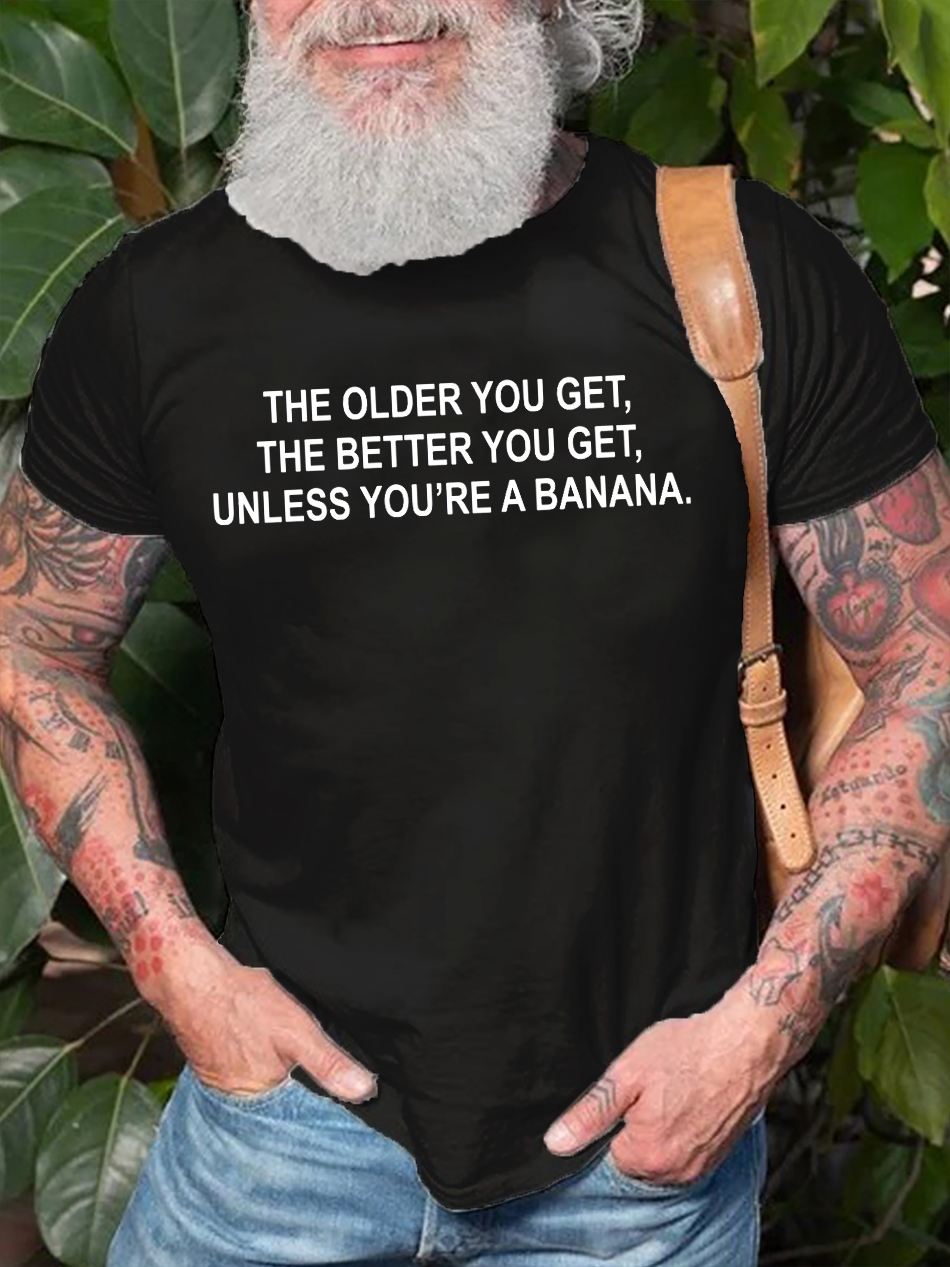 The older you get Short Sleeve T-Shirt