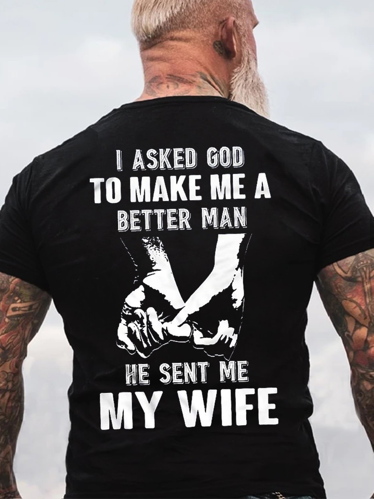 I Asked God To Make Me A Better Man He Sent Me My Wife Short Sleeve T-Shirt