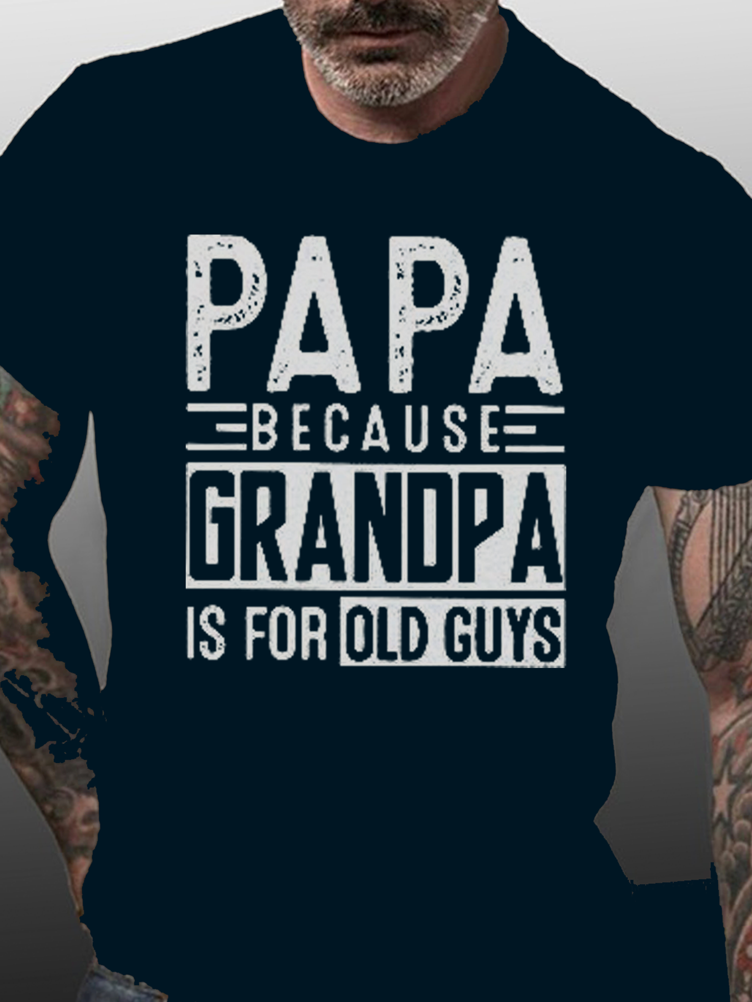 Papa Because Grandpa Is For Old Guys Funny Shirts&Tops