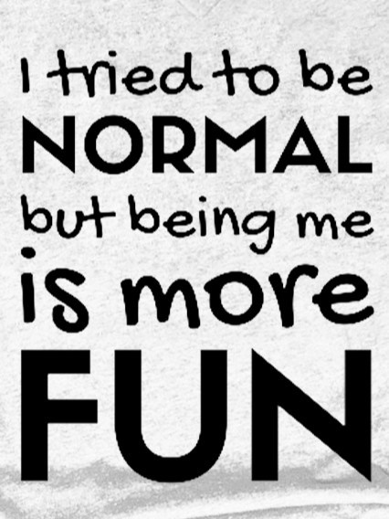 I tried to be normal, but being me is more fun Regular Fit Short Sleeve T-Shirt