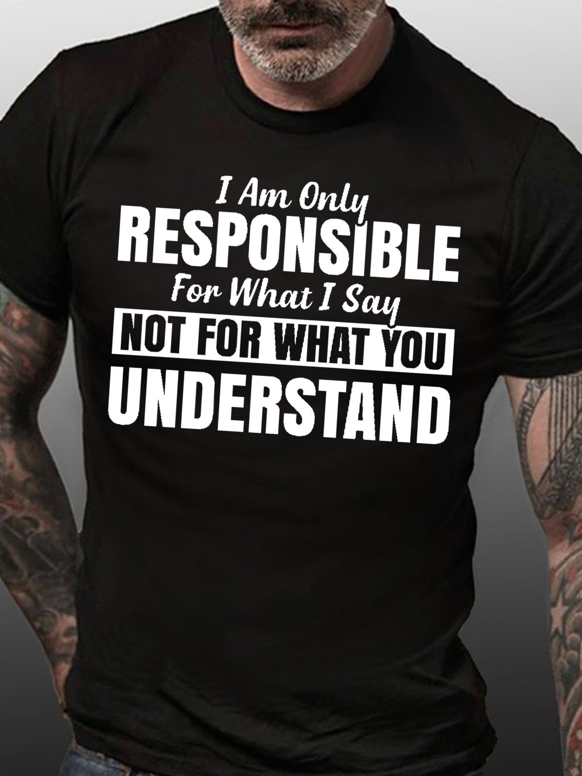 I Am Only Responsible For What I Say Casual Short Sleeve T-Shirt