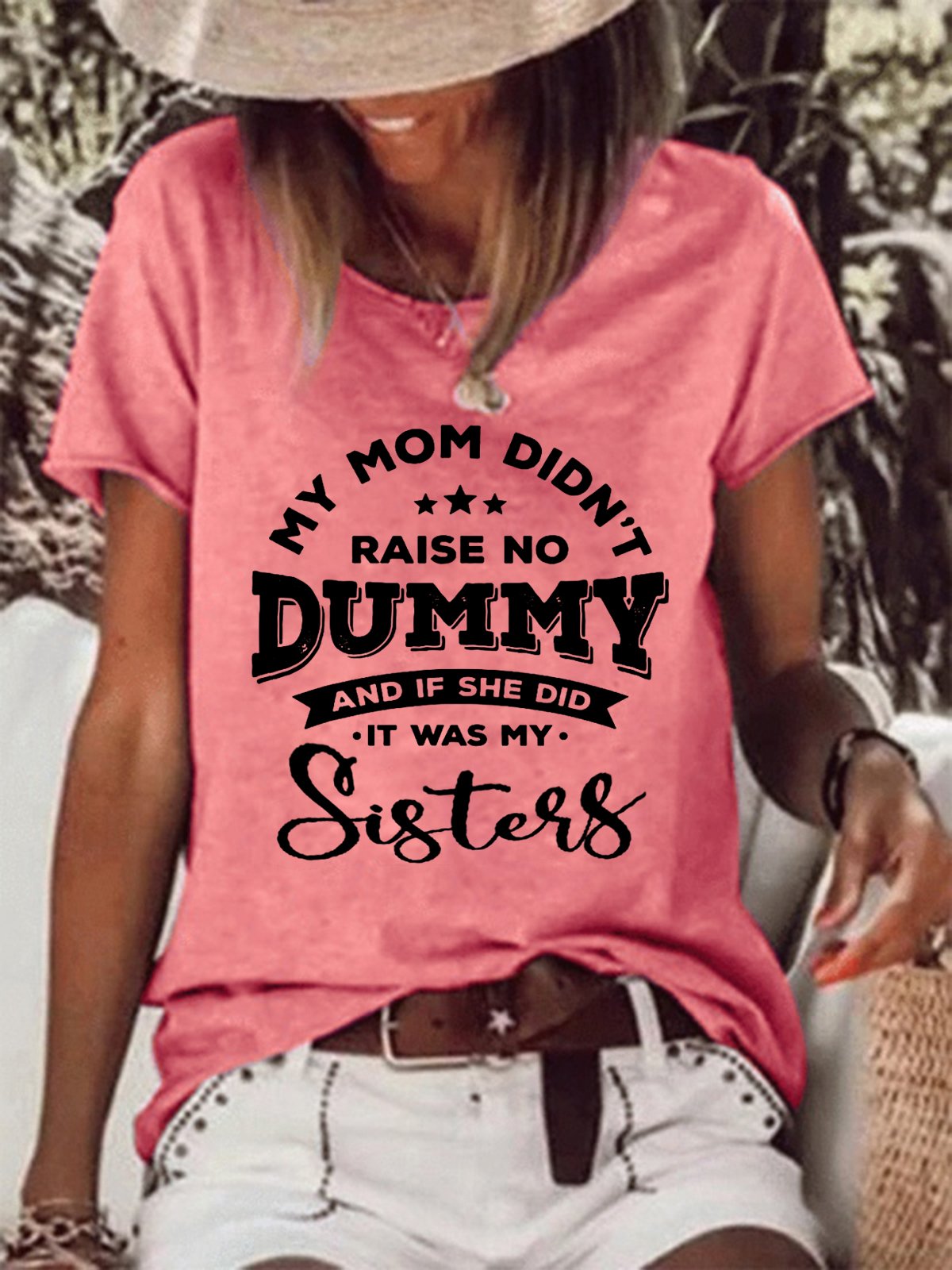 My Mom Didn’t Raise No Dummy & If She Did It Was My Sister Casual Cotton Blends Short Sleeve T-Shirt