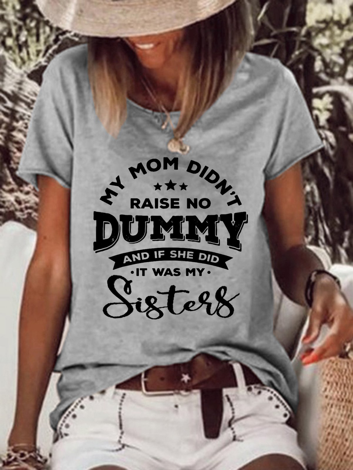 My Mom Didn’t Raise No Dummy & If She Did It Was My Sister Casual Cotton Blends Short Sleeve T-Shirt