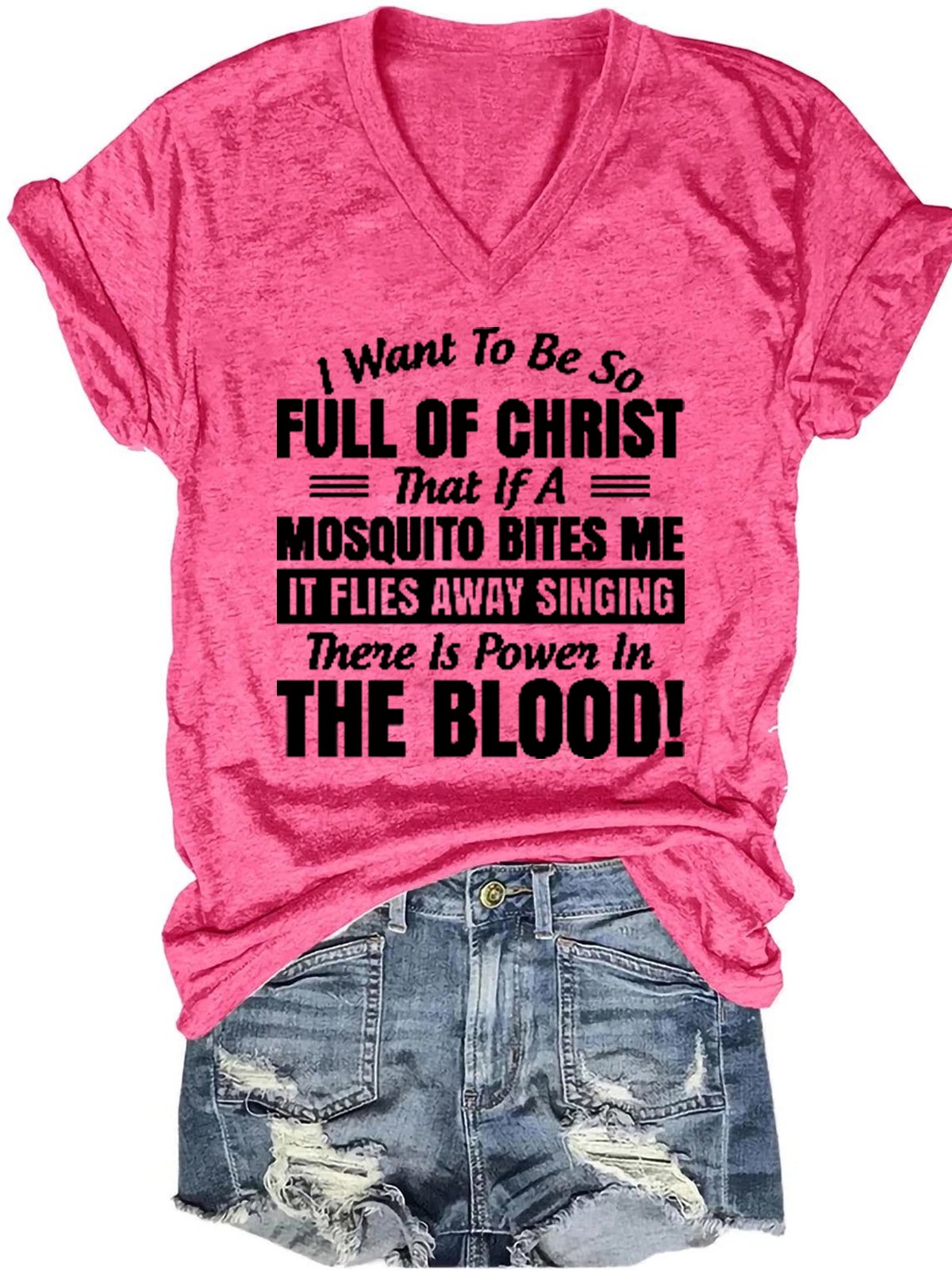 I Want to Be So Full Of Christ That Is A Mosquito Bites Me It Flies Away Singing There Is Power In The Blood V Neck Casual Short Sleeve T-Shirt