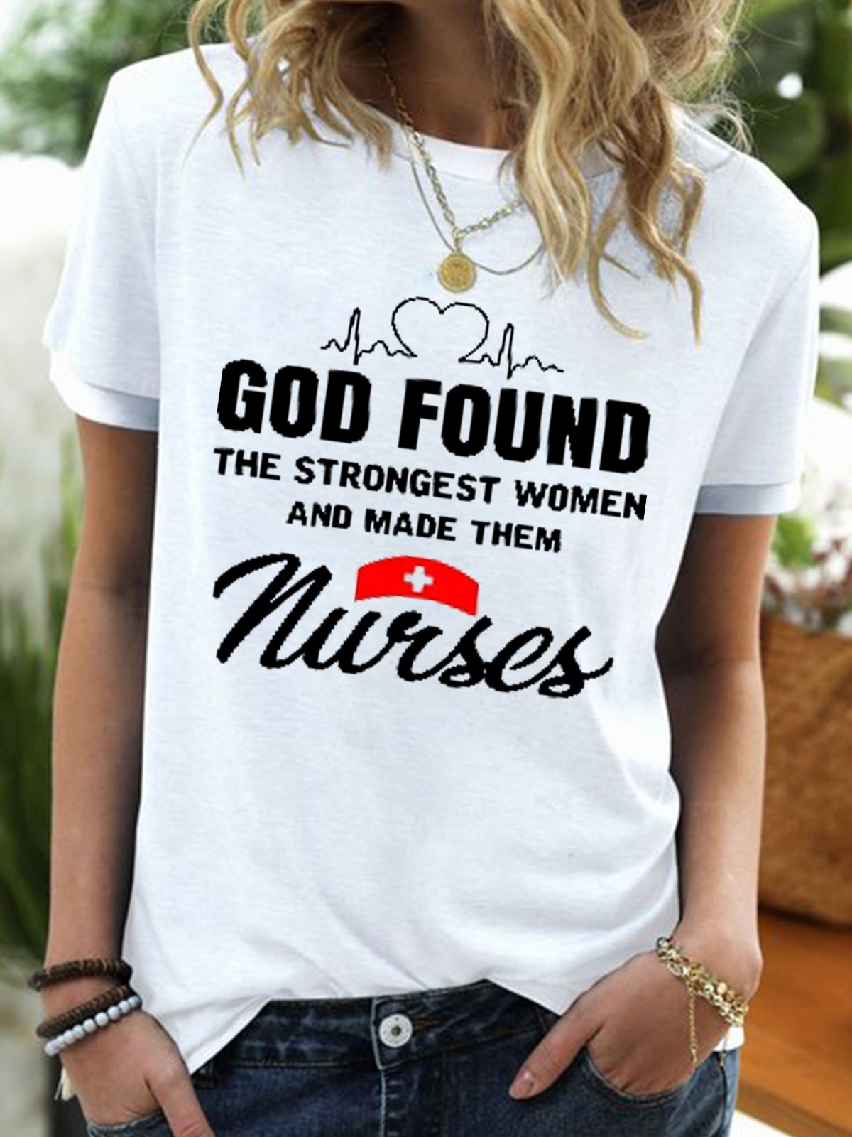 God Found The Strongest Women And Made Them Nurses Short Sleeve T-Shirt