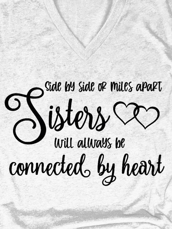 Sisters Side By Side or Miles Apart Sisters Will Always be Connected By Heart Casual Short Sleeve T-Shirt