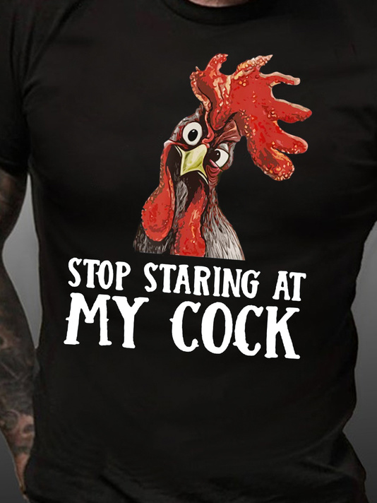 Stop Staring At My Cock Chicken Funny Men's Casual Short Sleeve T-Shirt