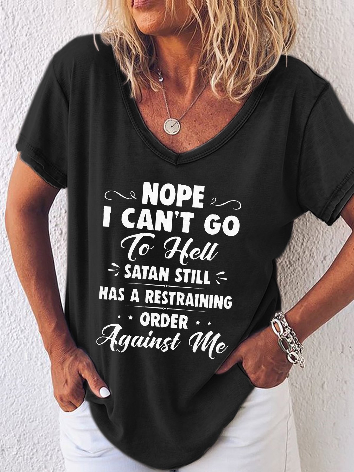 Nope I Can't Go To Hell Satan Atill Has A Restraining Order Against Me Casual T-Shirt