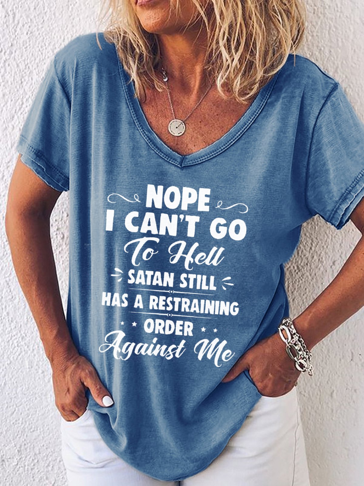 Nope I Can't Go To Hell Satan Atill Has A Restraining Order Against Me Casual T-Shirt