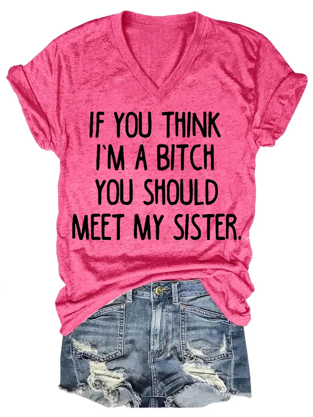 If YouThink I Am A Bitch You Should Meet My Sister Letter Short Sleeve T-Shirt