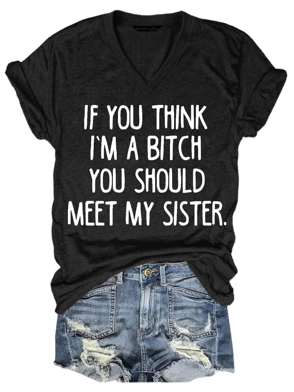 If YouThink I Am A Bitch You Should Meet My Sister Letter Short Sleeve T-Shirt