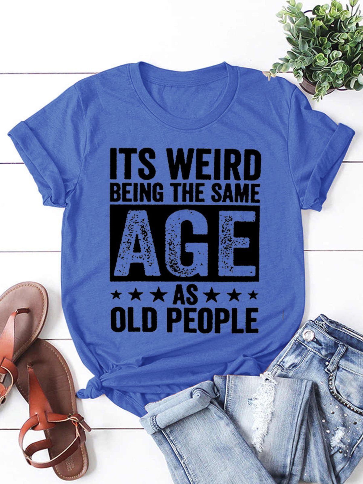 It'S Weird Being The Same Age As Old People Casual Letter Round Neck Tops