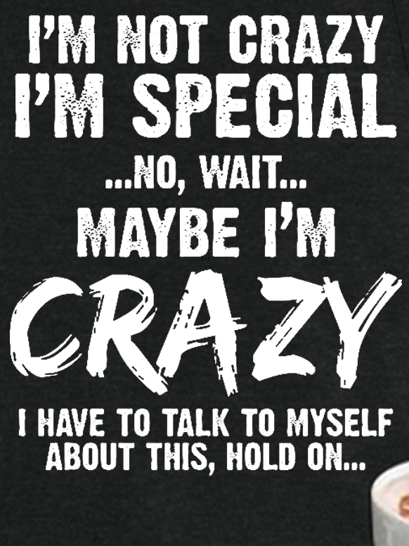 Funny I'm Not Crazy I'm Special No Wait Maybe I'm Crazy I Have To Talk To Myself About This Hold On Regular Fit Cotton Blends Casual Knit Tank