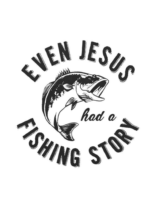 Even Jesus Had A Fishing Story Funny T-shirt