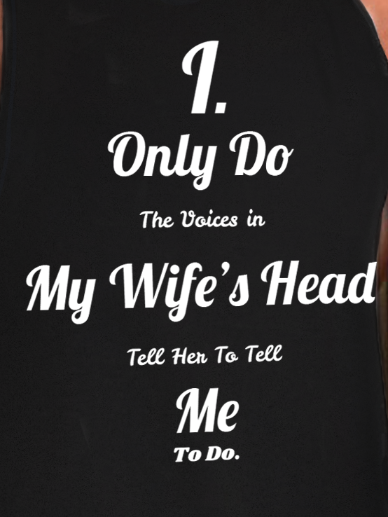 I Only Do the Voices in My Wife's Head Tell Her to Tell Me to Do Funny Sleeveless Crew Neck Knit Tank