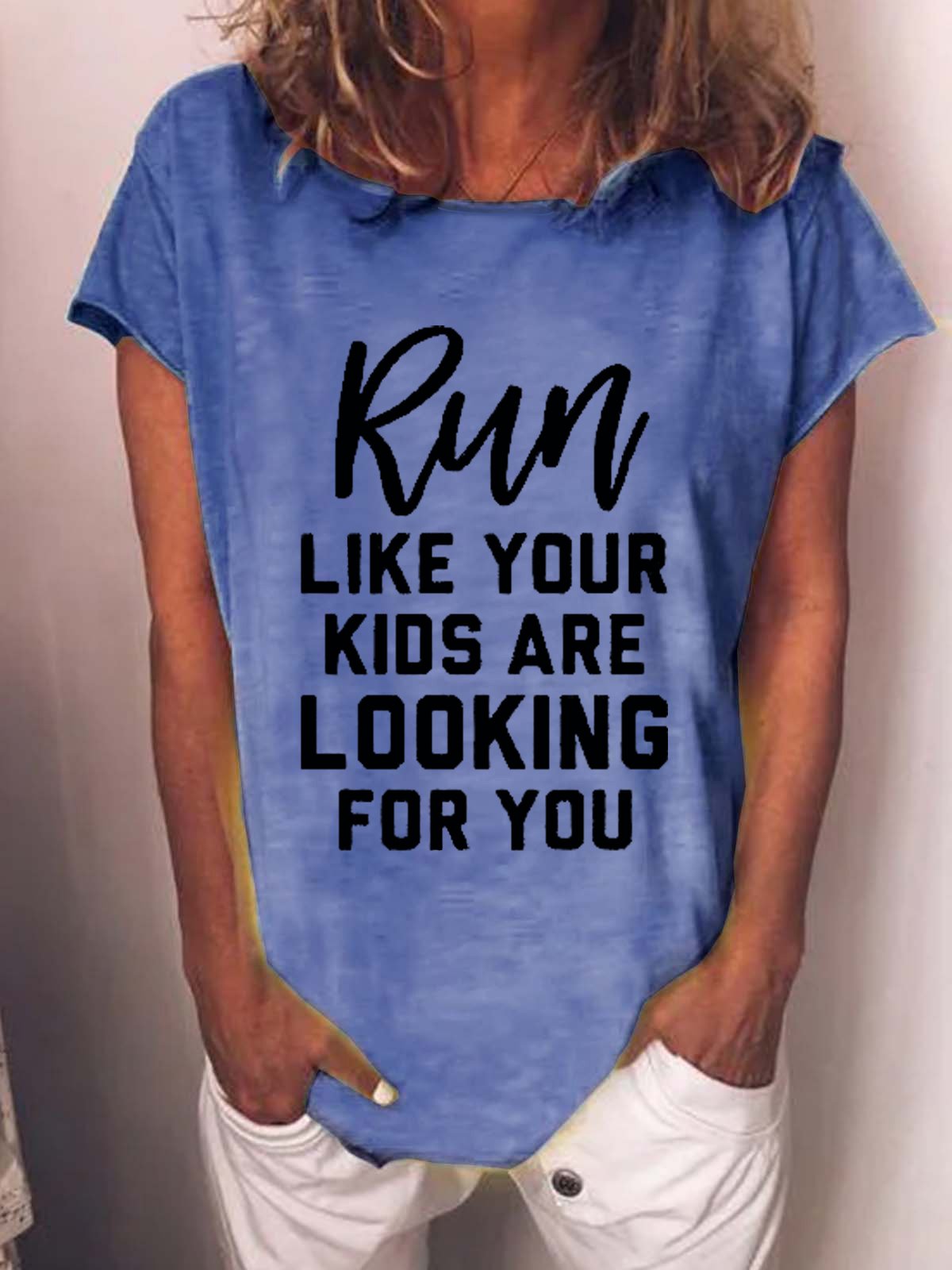 Funny Run Like Your Kids Are Looking For You Cotton Blends Crew Neck Letter Short Sleeve T-Shirt