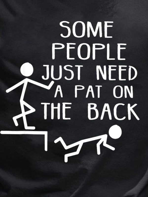 Funny some people just need a pat on the back Cotton Crew Neck Short Sleeve Short Sleeve T-Shirt