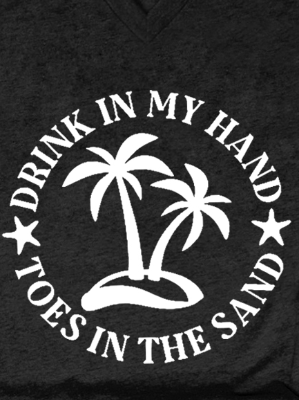 Drink In My Hand Toes In The Sand Letter Casual Cotton Blends Short Sleeve T-Shirt