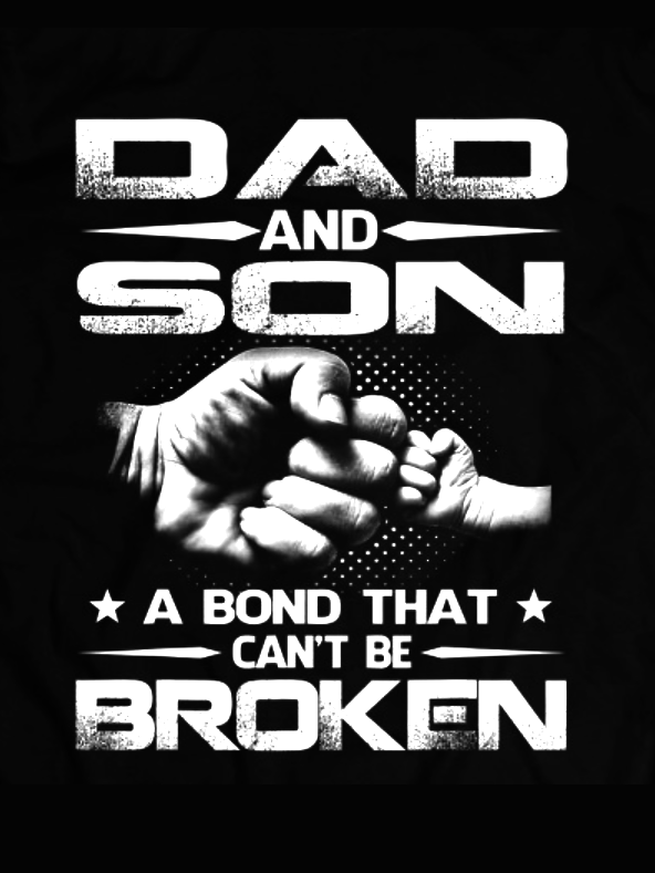 Dad And Son A Bond That Can’t Be Broken Father's Day Gift T-shirt