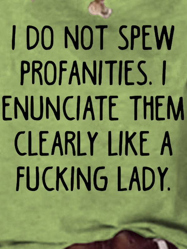 I Do Not Spew Profanities I Enunciate Them Clearly Like A F Lady Crew Neck Casual Letter Short Sleeve T-Shirt