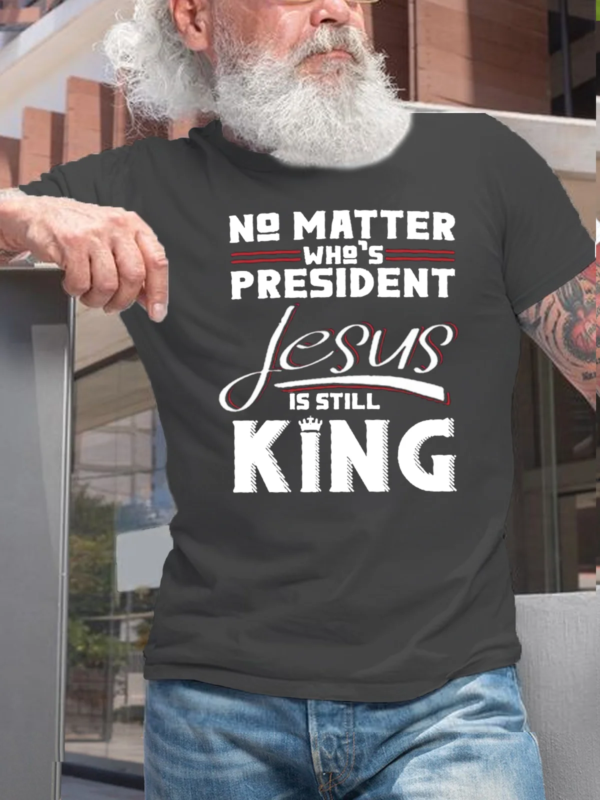 Mens No Matter Who's President Jesus Is Still King Jesus Short Sleeve T-Shirt